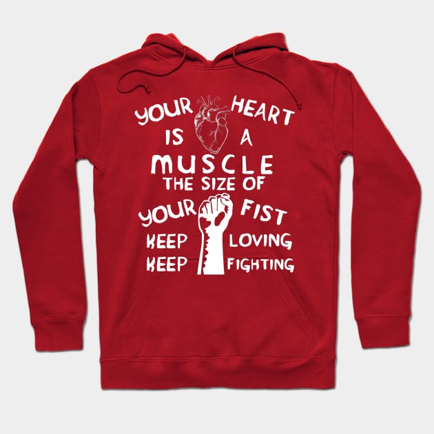 Your Heart is a Muscle the Size of Your Fist - Protest, Activist, Socialist Hoodie by SpaceDogLaika